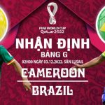 Dự đoán tỉ số Cameroon vs Brazil (ngày 3/12): Liệu kỳ tích có xảy ra?