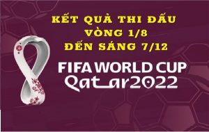 Kết quả World Cup 2022 ngày 7/12