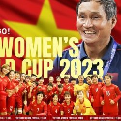 Lịch thi đấu World Cup 2023 của đội tuyển nữ Việt Nam