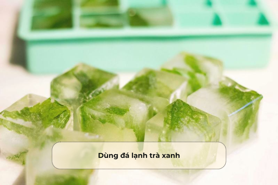 Sử dụng đá lạnh trà xanh